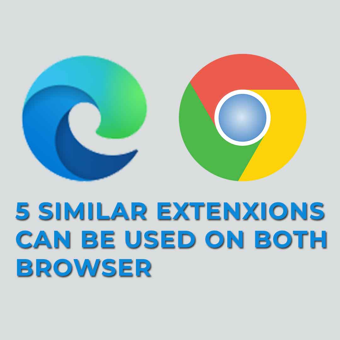 microsoft edge and chrome 5 similar extenxions