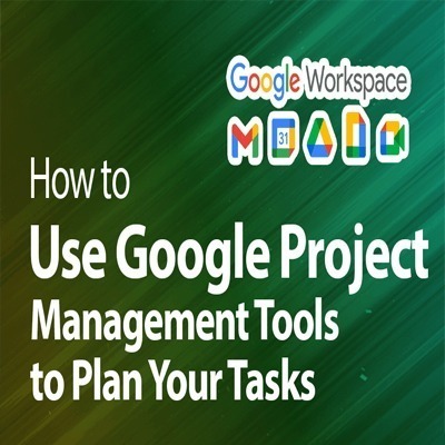 Google Workspace- 10 Project Management Tips